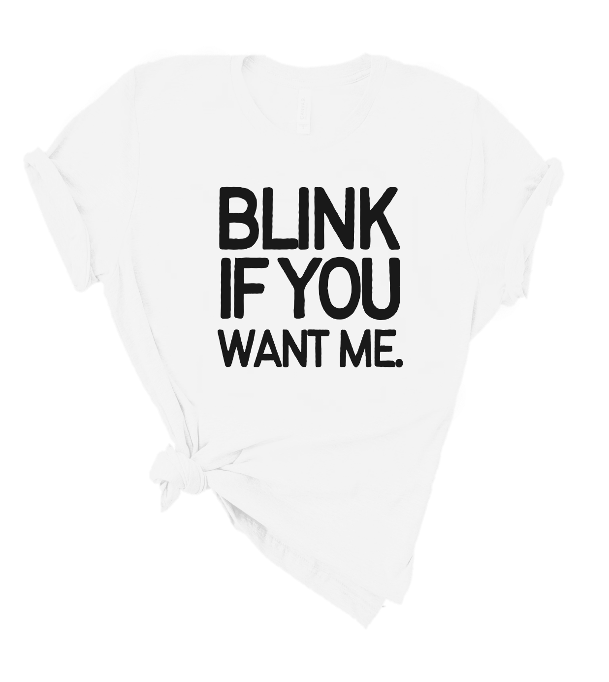 BLINK IF YOU WANT ME.