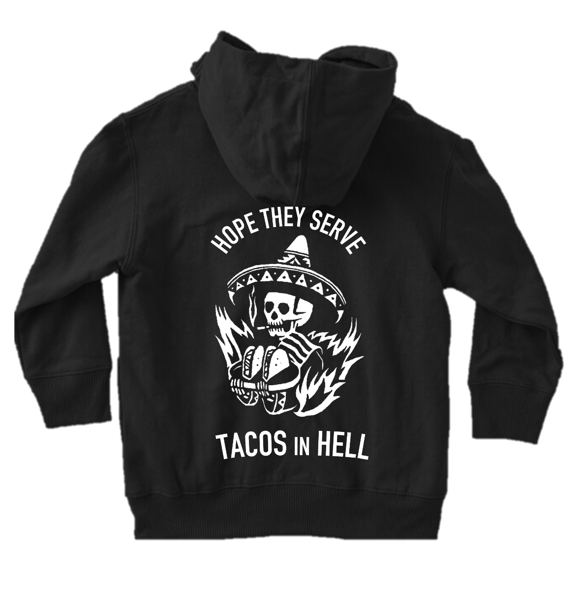 I HOPE THEY SERVE TACOS IN HELL