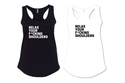 RELAX YOUR F*CKING SHOULDERS