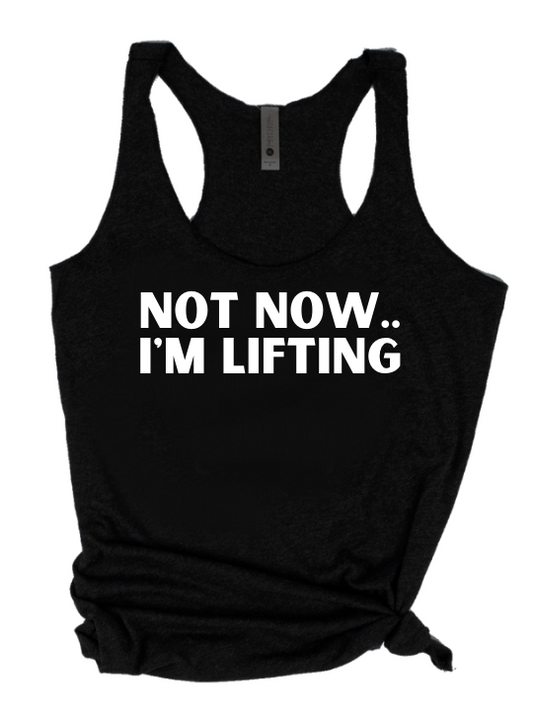 NOT NOW... I'M LIFTING