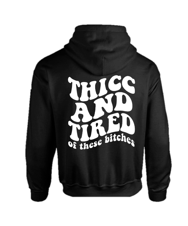 THICC AND TIRED OF THESE BITCHES