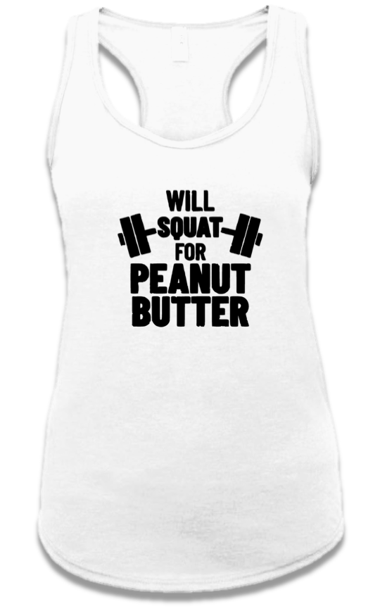 WILL SQUAT FOR PEANUT BUTTER -