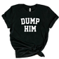 DUMP HIM